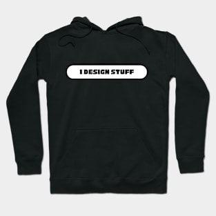 I design stuff Hoodie